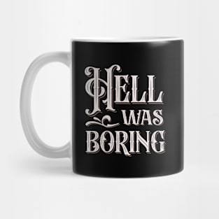 Hell Was Boring Mug